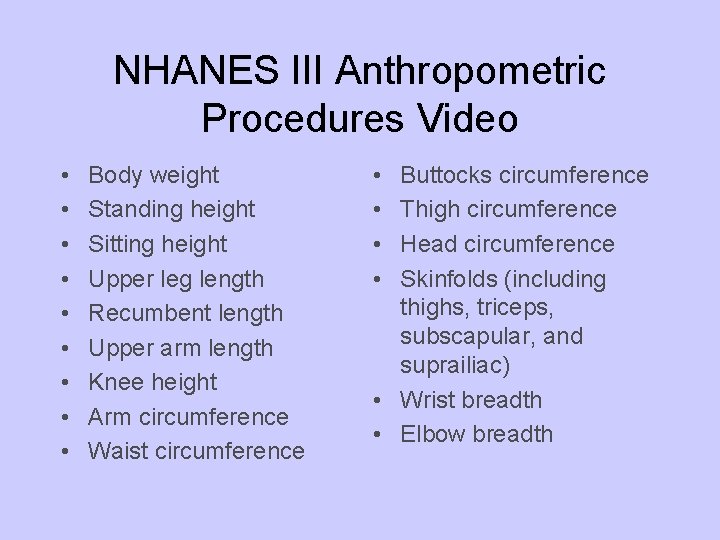 NHANES III Anthropometric Procedures Video • • • Body weight Standing height Sitting height