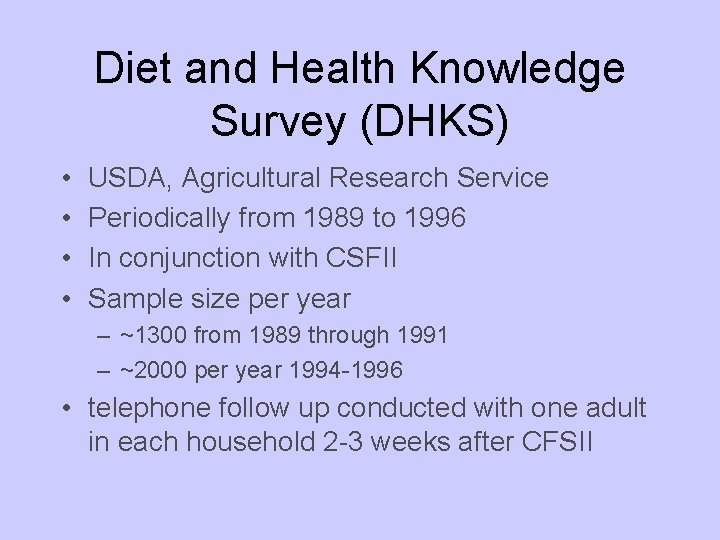 Diet and Health Knowledge Survey (DHKS) • • USDA, Agricultural Research Service Periodically from
