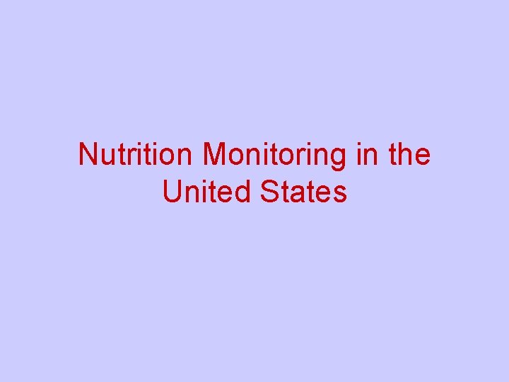 Nutrition Monitoring in the United States 