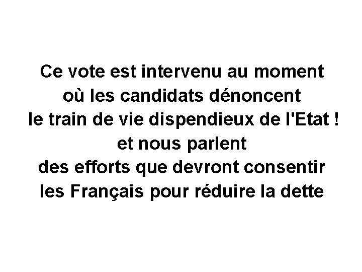 Ce vote est intervenu au moment où les candidats dénoncent le train de vie