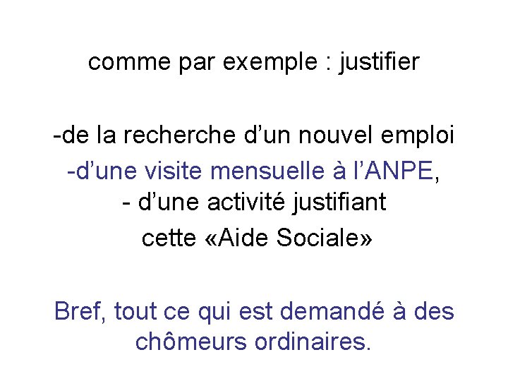 comme par exemple : justifier -de la recherche d’un nouvel emploi -d’une visite mensuelle