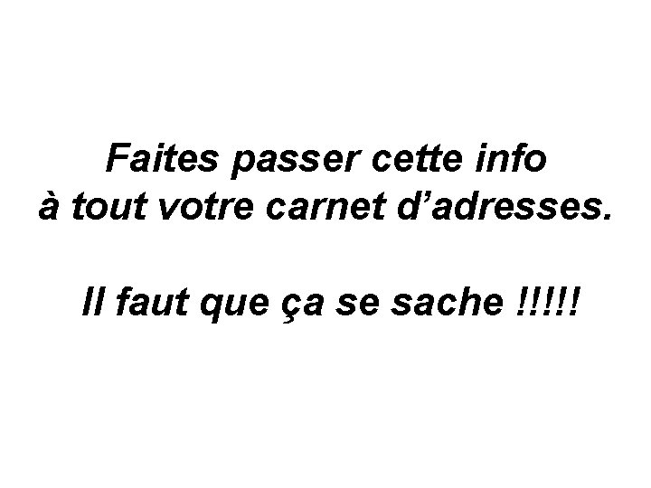 Faites passer cette info à tout votre carnet d’adresses. Il faut que ça se