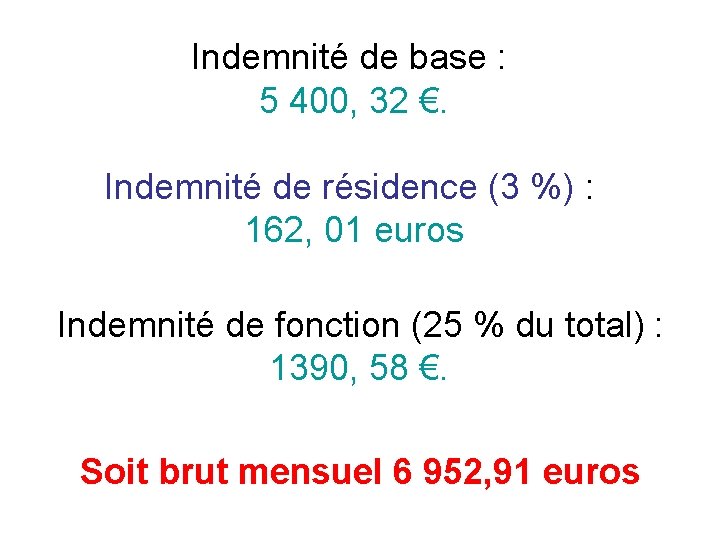 Indemnité de base : 5 400, 32 €. Indemnité de résidence (3 %) :