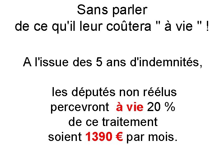 Sans parler de ce qu'il leur coûtera " à vie " ! A l'issue