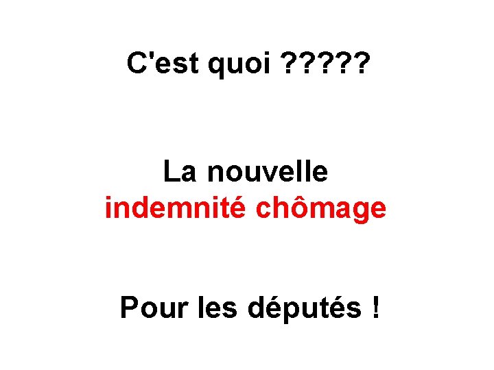 C'est quoi ? ? ? La nouvelle indemnité chômage Pour les députés ! 