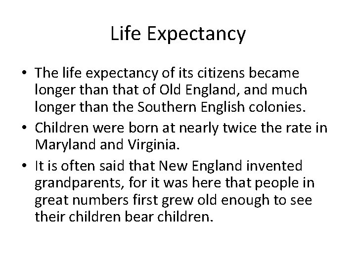 Life Expectancy • The life expectancy of its citizens became longer than that of