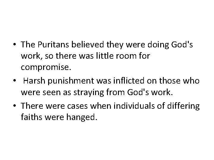  • The Puritans believed they were doing God's work, so there was little