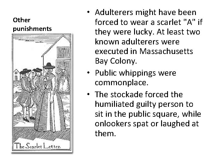 Other punishments • Adulterers might have been forced to wear a scarlet "A" if