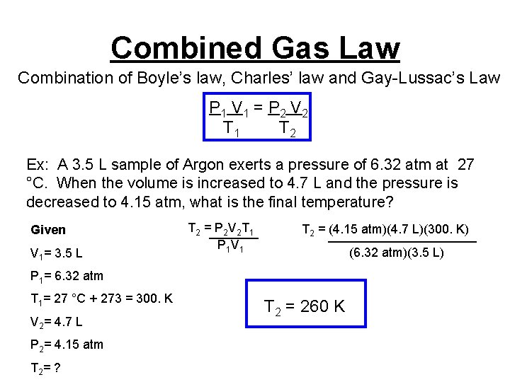 Combined Gas Law Combination of Boyle’s law, Charles’ law and Gay-Lussac’s Law P 1