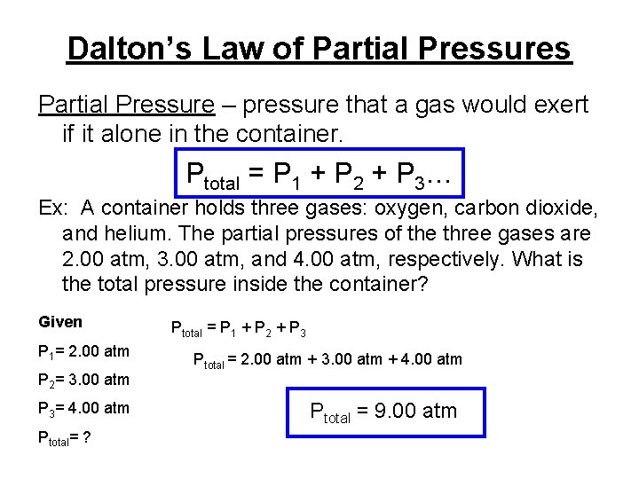 Dalton’s Law of Partial Pressures Partial Pressure – pressure that a gas would exert