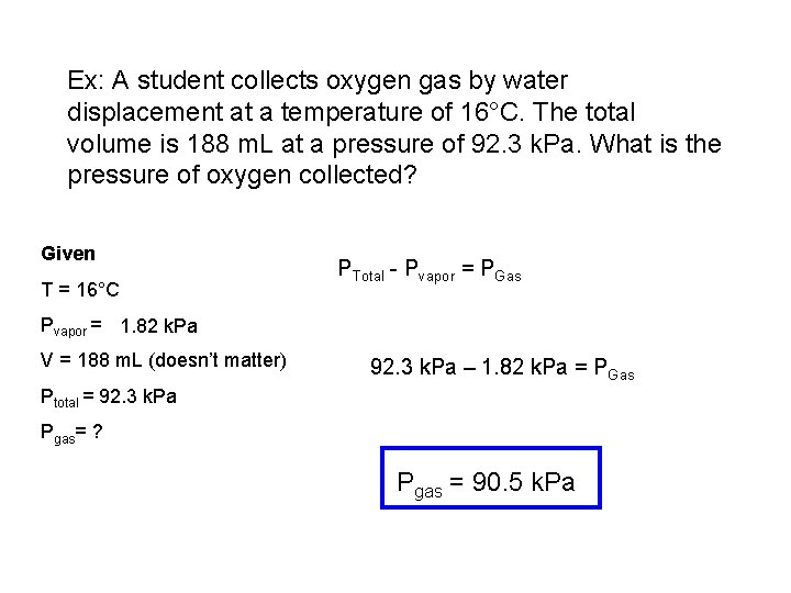 Ex: A student collects oxygen gas by water displacement at a temperature of 16°C.