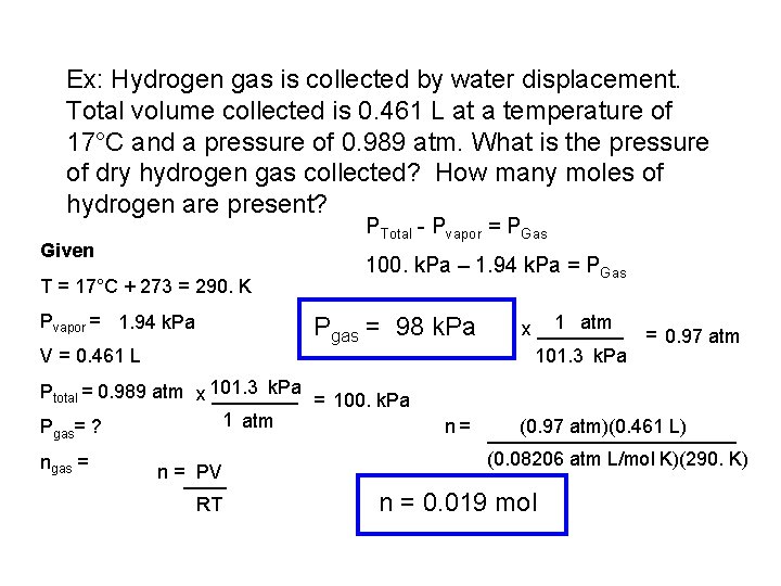 Ex: Hydrogen gas is collected by water displacement. Total volume collected is 0. 461