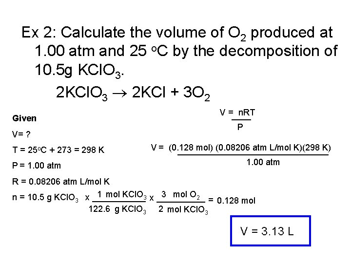 Ex 2: Calculate the volume of O 2 produced at 1. 00 atm and