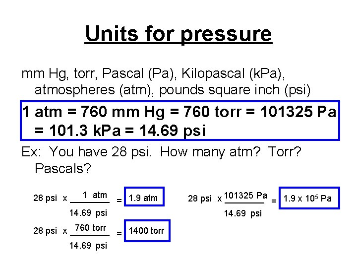 Units for pressure mm Hg, torr, Pascal (Pa), Kilopascal (k. Pa), atmospheres (atm), pounds