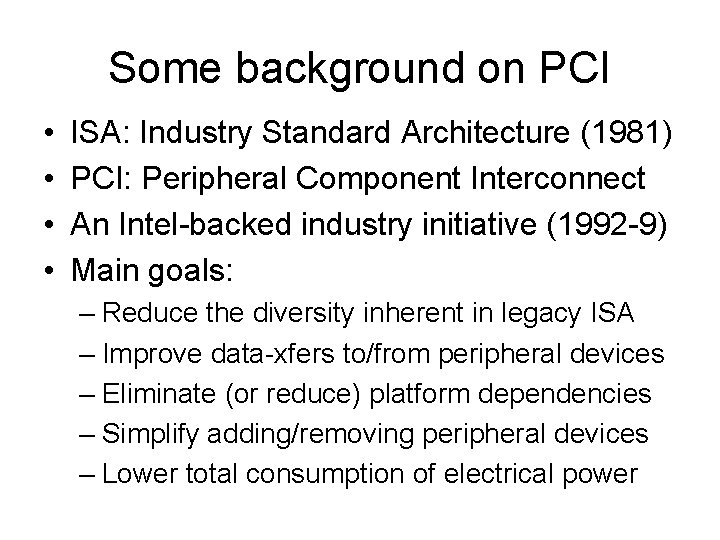 Some background on PCI • • ISA: Industry Standard Architecture (1981) PCI: Peripheral Component