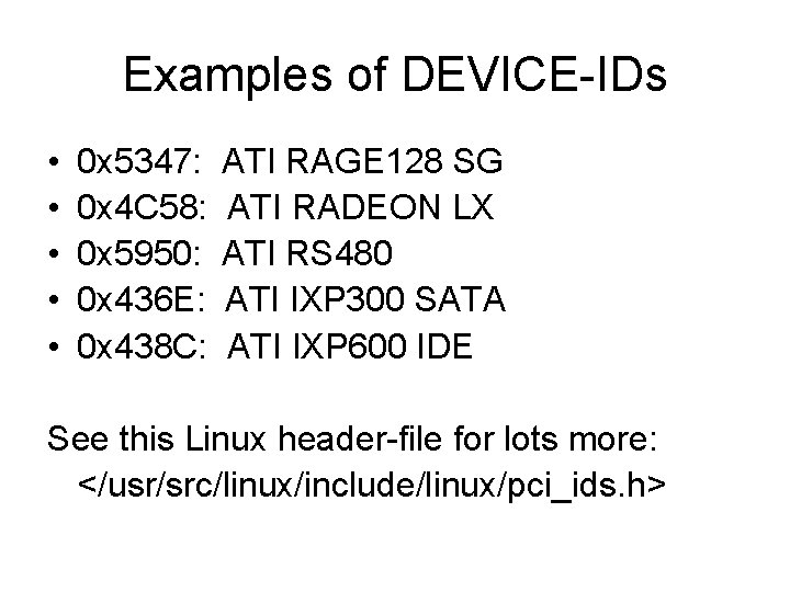Examples of DEVICE-IDs • • • 0 x 5347: 0 x 4 C 58: