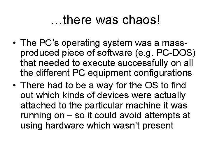 …there was chaos! • The PC’s operating system was a massproduced piece of software