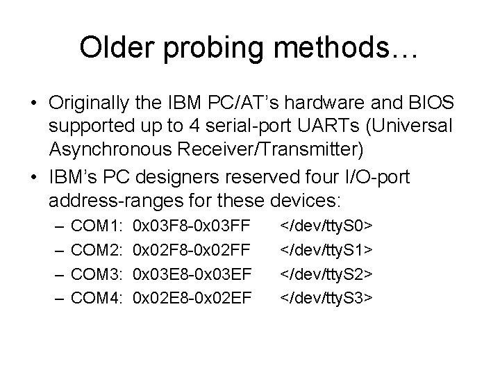 Older probing methods… • Originally the IBM PC/AT’s hardware and BIOS supported up to