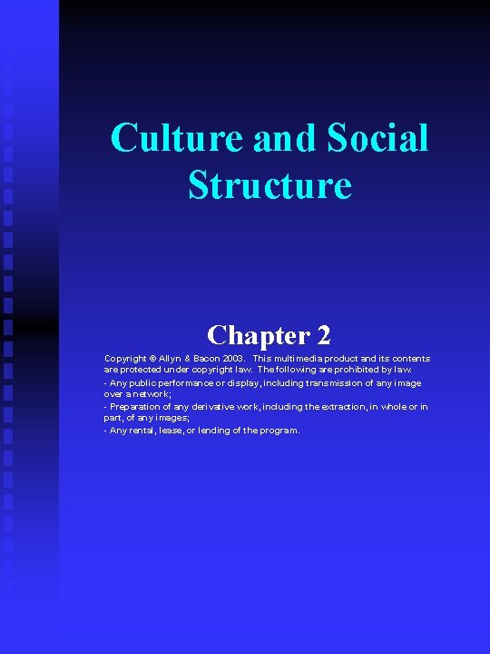 Culture and Social Structure Chapter 2 Copyright © Allyn & Bacon 2003. This multimedia