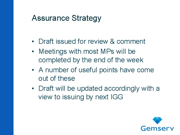 Assurance Strategy • Draft issued for review & comment • Meetings with most MPs