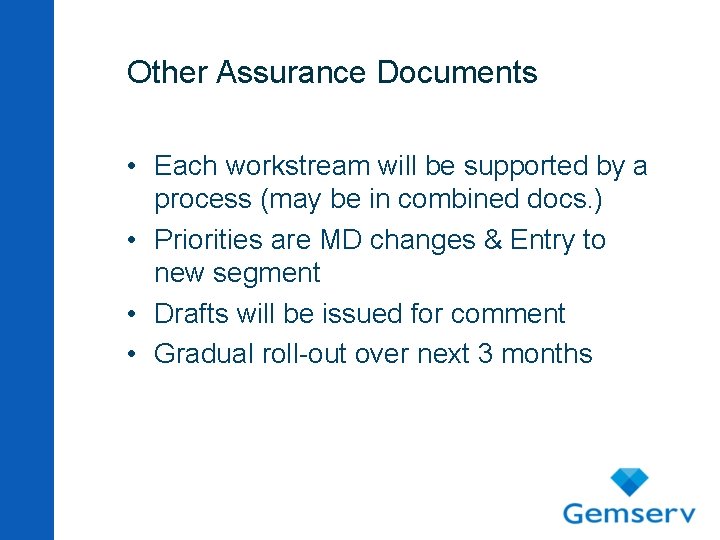 Other Assurance Documents • Each workstream will be supported by a process (may be