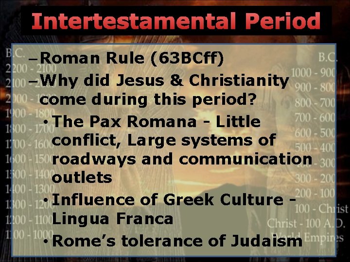 Intertestamental Period – Roman Rule (63 BCff) – Why did Jesus & Christianity come