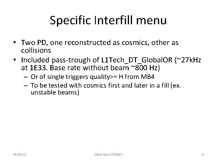 Specific Interfill menu • Two PD, one reconstructed as cosmics, other as collisions •