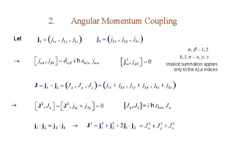 2. Angular Momentum Coupling Let Implicit summation applies only to the k, l, n