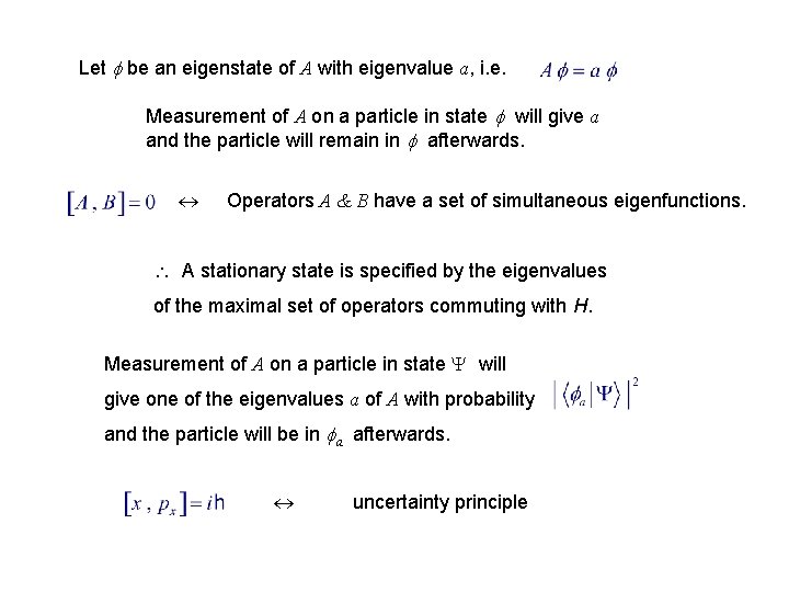 Let be an eigenstate of A with eigenvalue a, i. e. Measurement of A