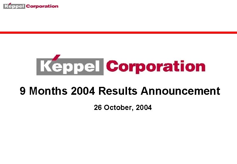 9 Months 2004 Results Announcement 26 October, 2004 
