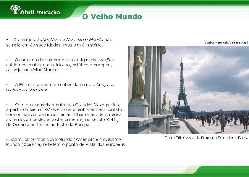 O Velho Mundo • Os termos Velho, Novo e Novíssimo Mundo não se referem