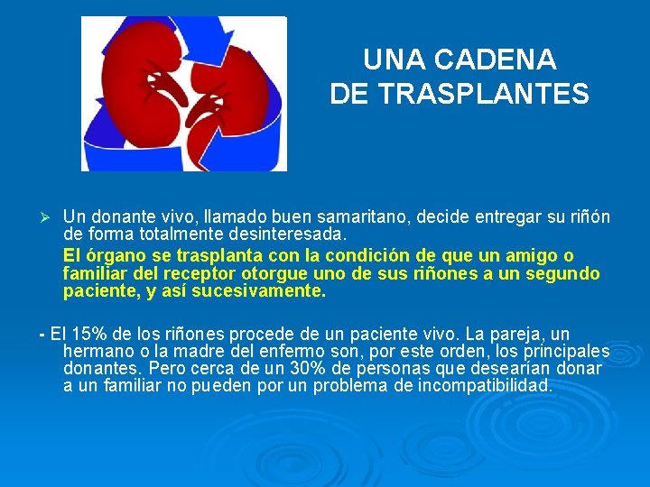 UNA CADENA DE TRASPLANTES Ø Un donante vivo, llamado buen samaritano, decide entregar su