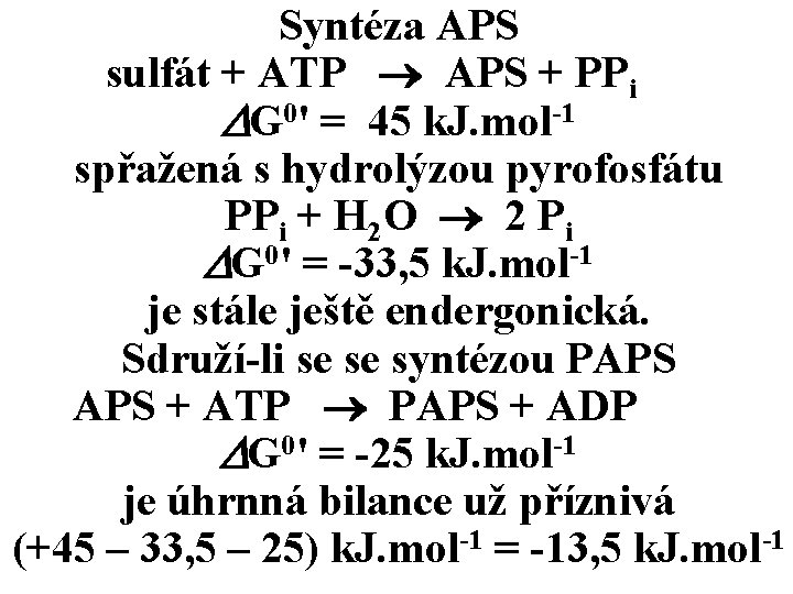 Syntéza APS sulfát + ATP APS + PPi G 0' = 45 k. J.