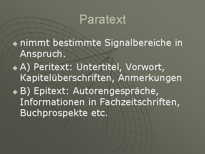 Paratext nimmt bestimmte Signalbereiche in Anspruch. u A) Peritext: Untertitel, Vorwort, Kapitelüberschriften, Anmerkungen u