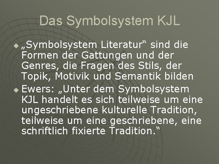 Das Symbolsystem KJL „Symbolsystem Literatur“ sind die Formen der Gattungen und der Genres, die