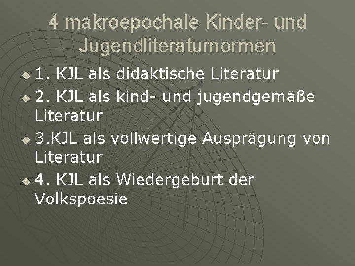 4 makroepochale Kinder- und Jugendliteraturnormen 1. KJL als didaktische Literatur u 2. KJL als