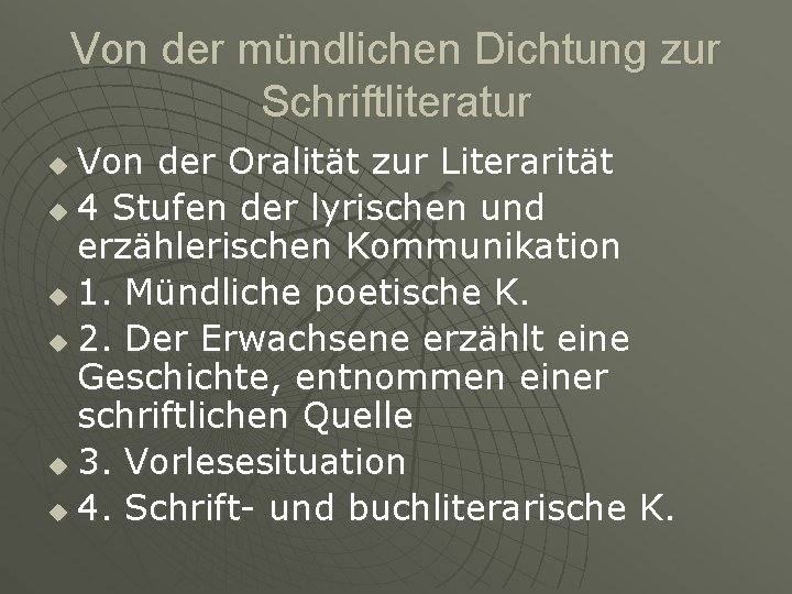 Von der mündlichen Dichtung zur Schriftliteratur Von der Oralität zur Literarität u 4 Stufen