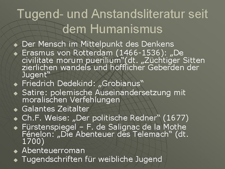 Tugend- und Anstandsliteratur seit dem Humanismus u u u u u Der Mensch im