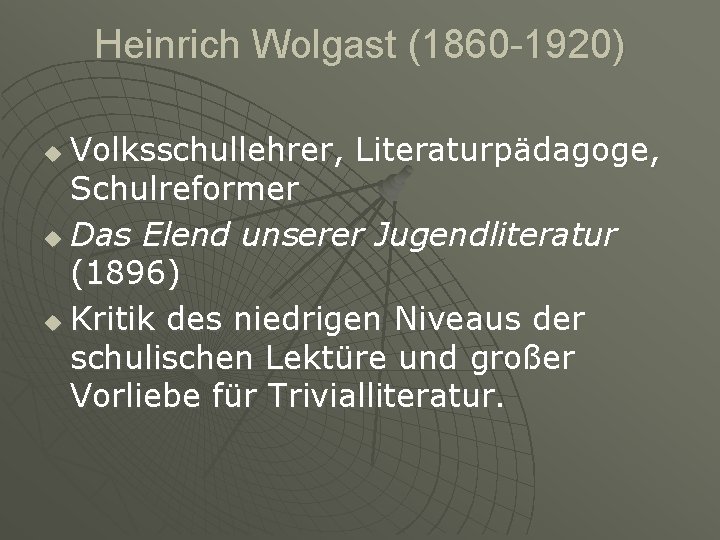 Heinrich Wolgast (1860 -1920) Volksschullehrer, Literaturpädagoge, Schulreformer u Das Elend unserer Jugendliteratur (1896) u