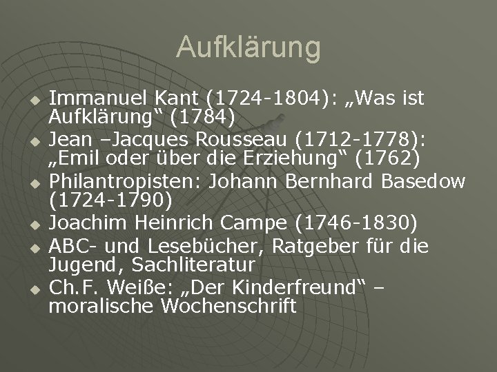 Aufklärung u u u Immanuel Kant (1724 -1804): „Was ist Aufklärung“ (1784) Jean –Jacques