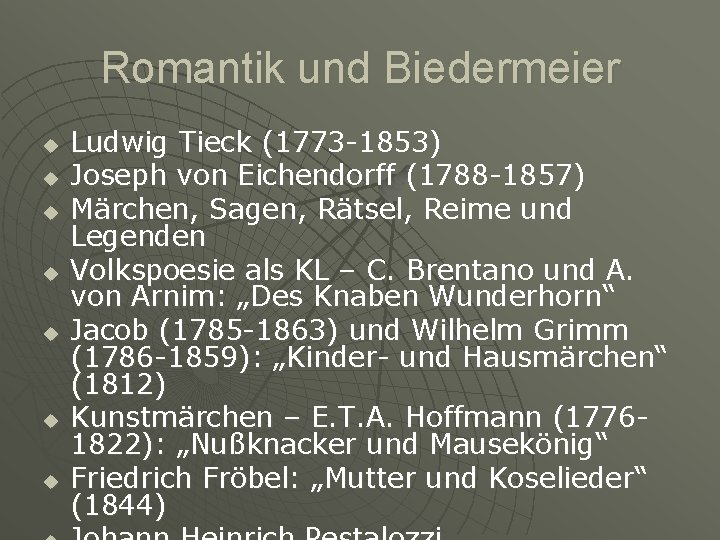 Romantik und Biedermeier u u u u Ludwig Tieck (1773 -1853) Joseph von Eichendorff