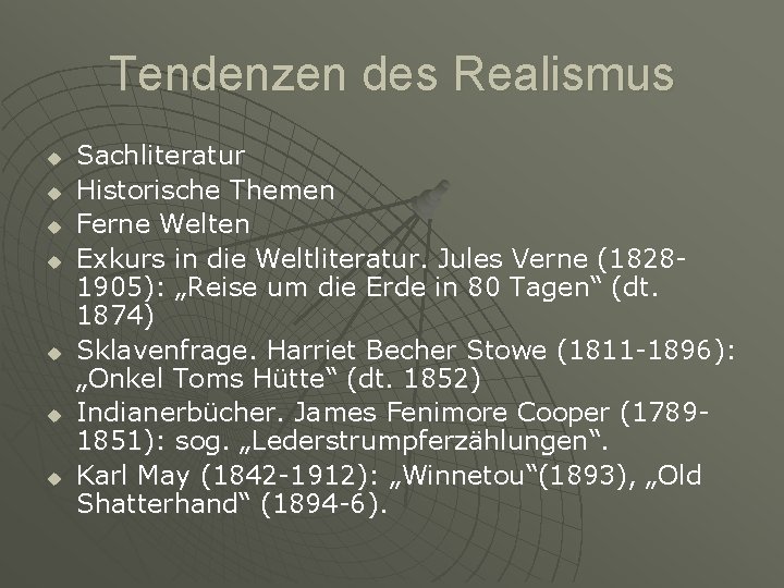 Tendenzen des Realismus u u u u Sachliteratur Historische Themen Ferne Welten Exkurs in