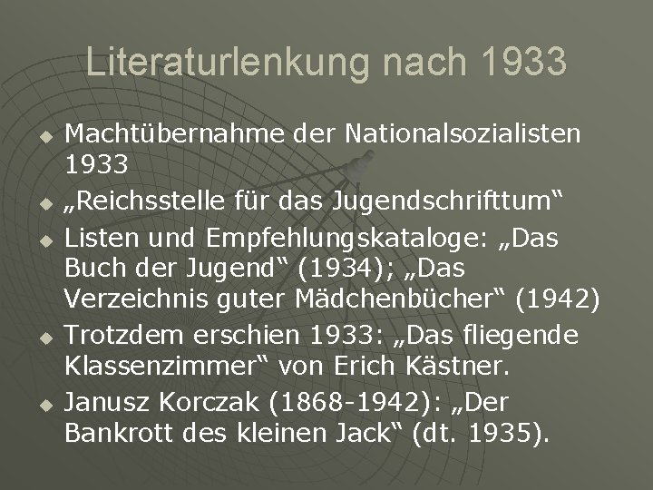 Literaturlenkung nach 1933 u u u Machtübernahme der Nationalsozialisten 1933 „Reichsstelle für das Jugendschrifttum“