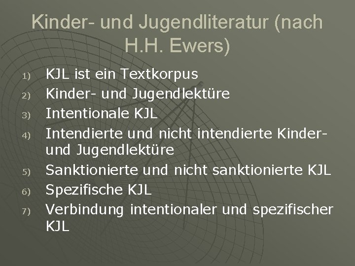 Kinder- und Jugendliteratur (nach H. H. Ewers) 1) 2) 3) 4) 5) 6) 7)