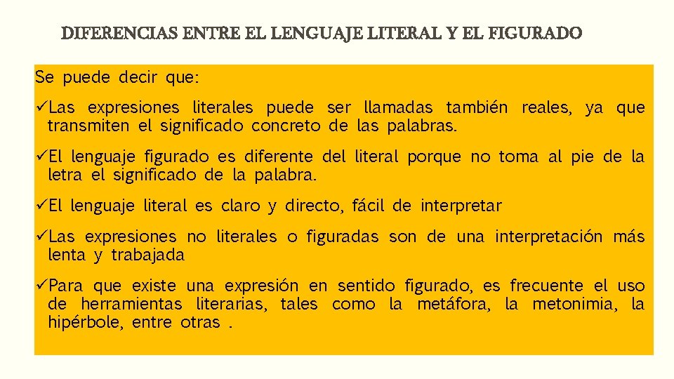DIFERENCIAS ENTRE EL LENGUAJE LITERAL Y EL FIGURADO Se puede decir que: üLas expresiones