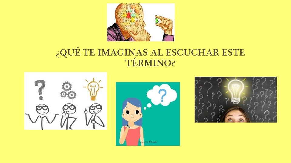 ¿QUÉ TE IMAGINAS AL ESCUCHAR ESTE TÉRMINO? 