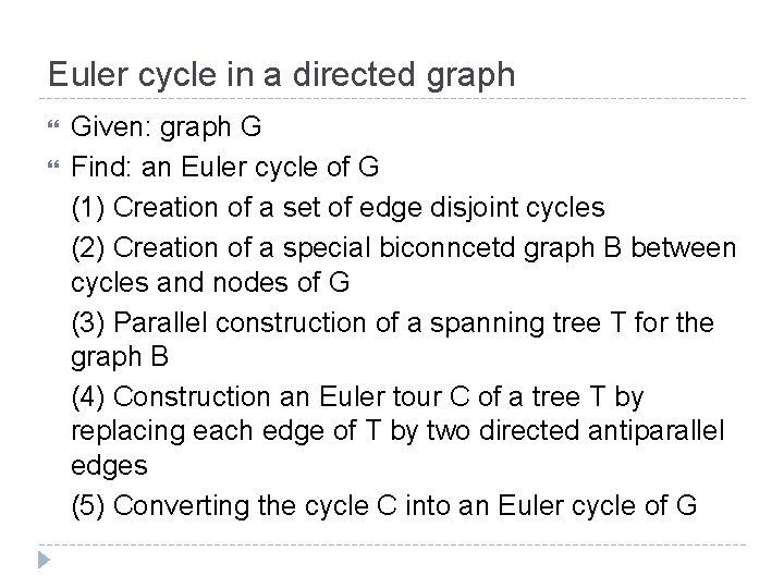 Euler cycle in a directed graph Given: graph G Find: an Euler cycle of