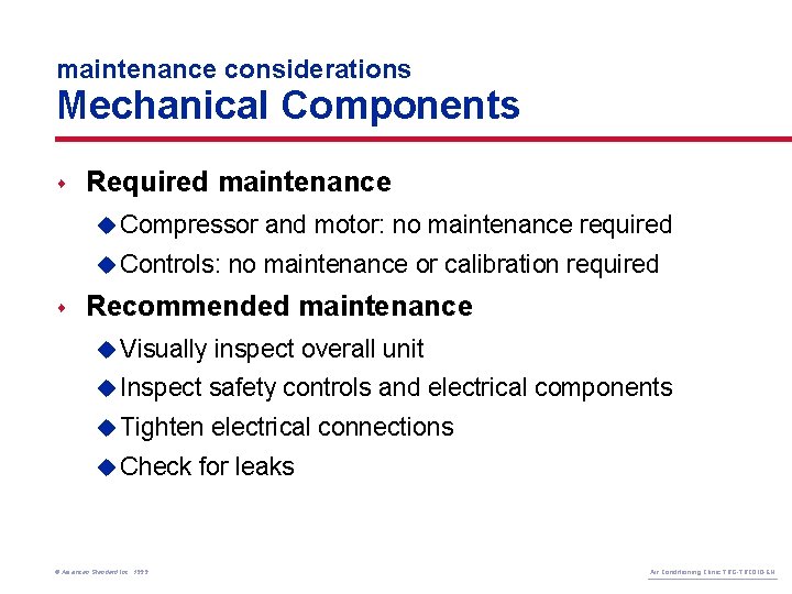 maintenance considerations Mechanical Components s Required maintenance u Compressor u Controls: s and motor: