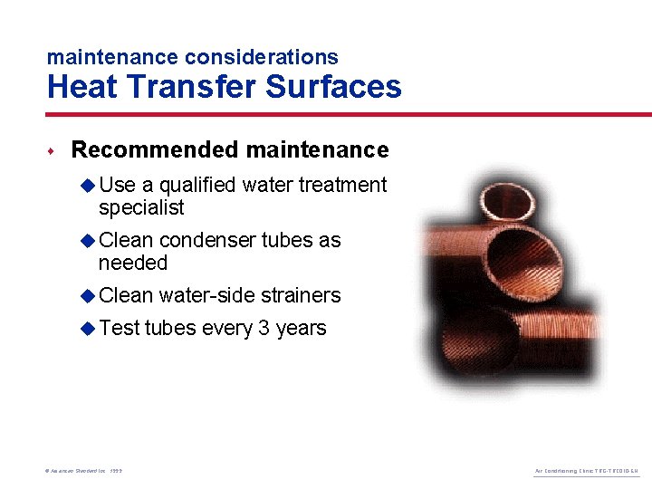 maintenance considerations Heat Transfer Surfaces s Recommended maintenance u Use a qualified water treatment