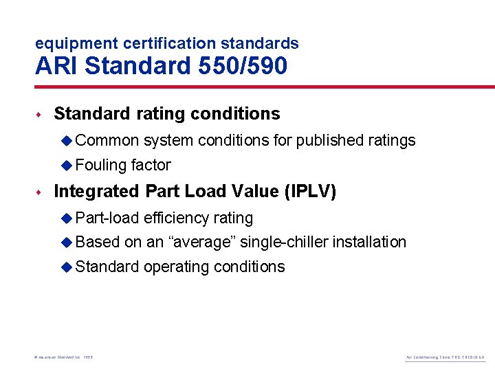 equipment certification standards ARI Standard 550/590 s Standard rating conditions u Common u Fouling